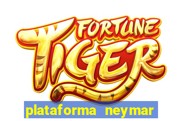 plataforma neymar jr bet